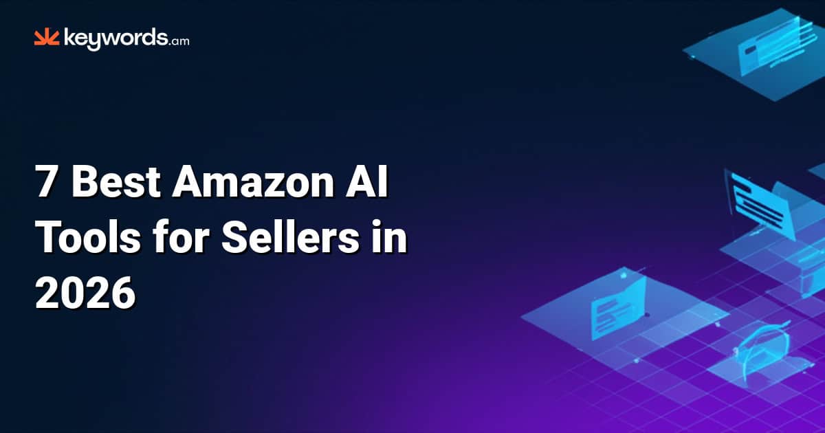7 Best Amazon AI Tools for Sellers in 2026: From Listing to Pricing ...