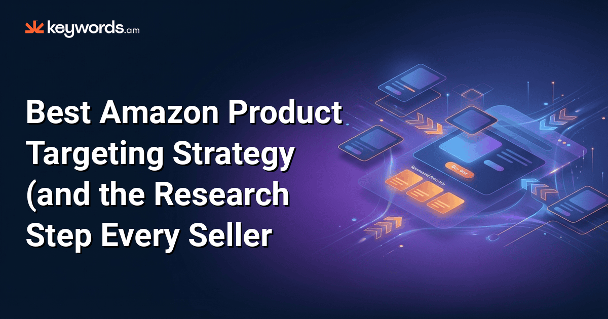 Best Amazon product targeting strategy (and the research step every ...