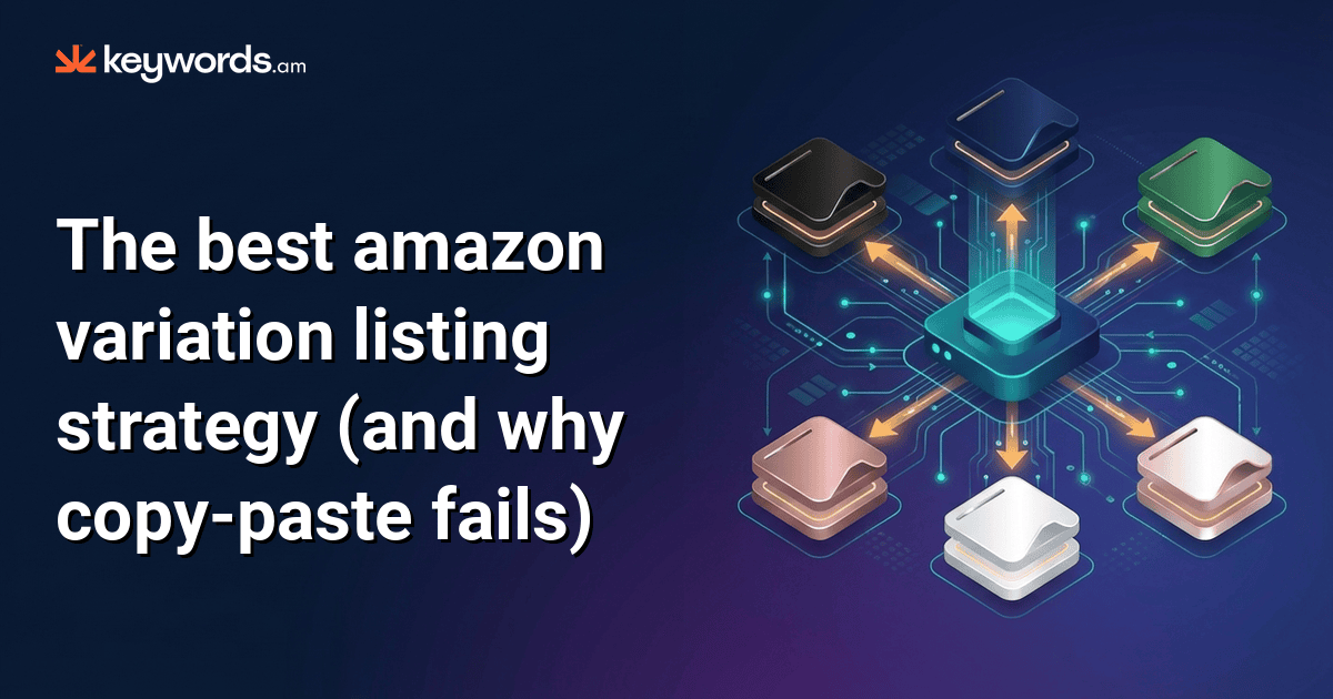 The best amazon variation listing strategy (and why copy-paste fails ...