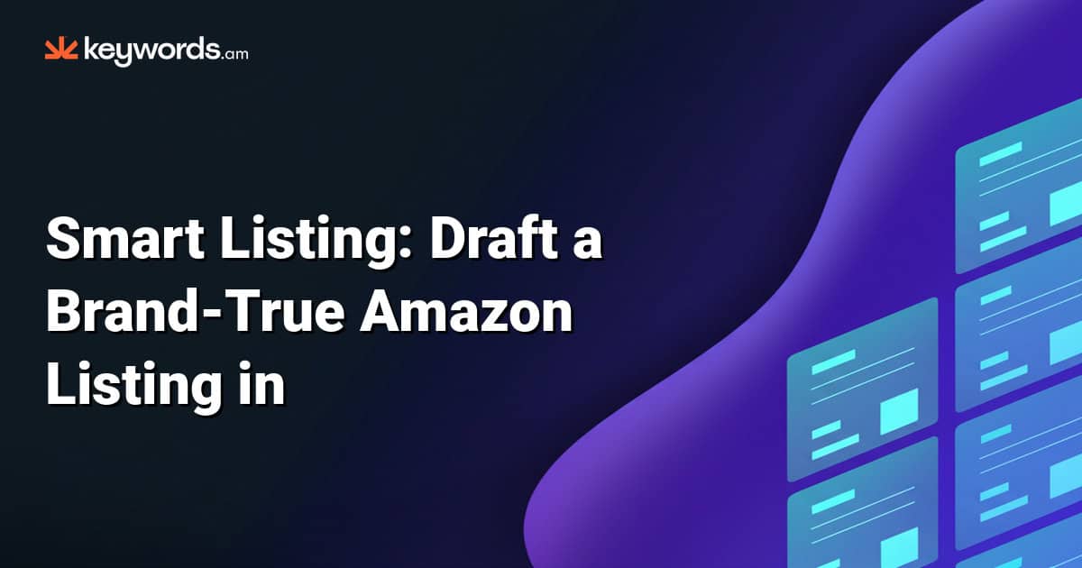 Smart Listing: Draft a Brand-True Amazon Listing in Minutes (2026 Guide ...